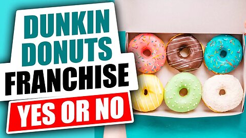 Dunkin Donuts Franchise Cost, Earnings and Review