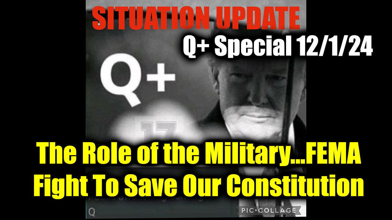 Situation Update 12/1/24: The Role of the Military...FEMA...Fight To Save Our Constitution