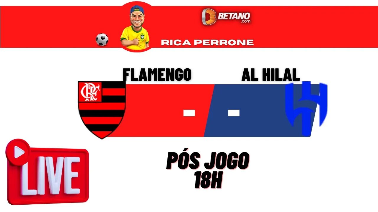 Live pós Flamengo x Al Hilal