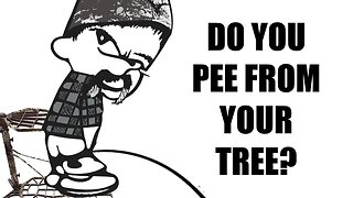 Peeing out of your treestand!