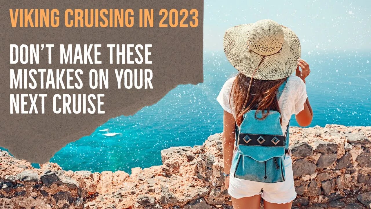 Viking Cruising In 2023: Don't Make These Mistakes On Your Next Cruise