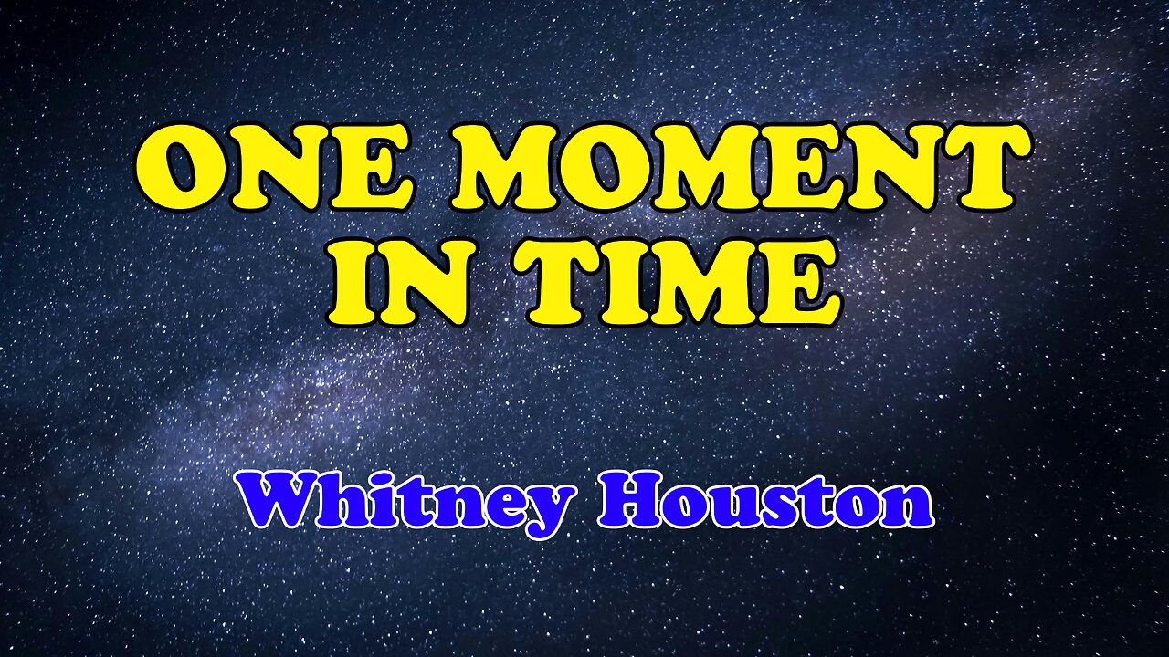 One Moment In Time Karaoke Version as Popularized by Whitney Houston