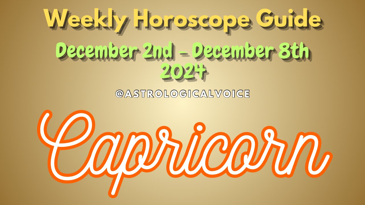 Capricorn Dec 2-8 Weekly Horoscope Guide