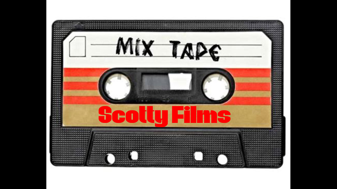 Scotty Films- Mix Tape. 1. 2. 3. 4.