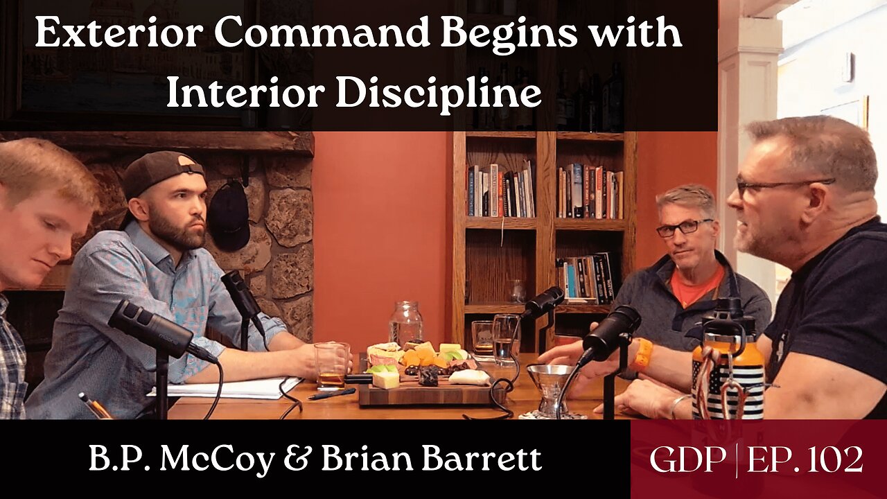 Exterior Command Begins with Interior Discipline | B.P. McCoy & Brian Barrett | The GDP | Ep. 102