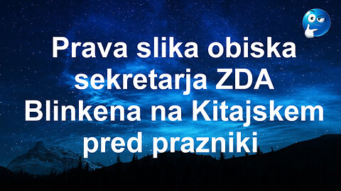 Prava slika obiska sekretarja ZDA Blinkena na Kitajskem