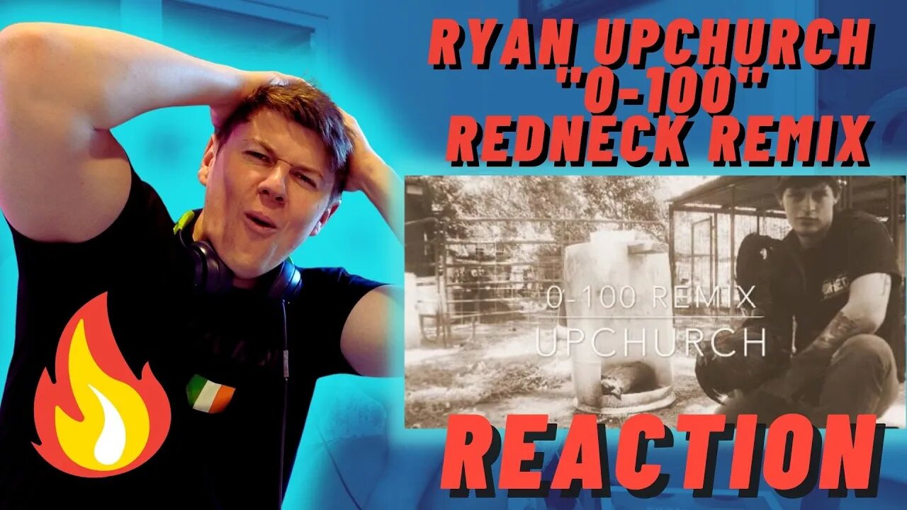 RYAN UPCHURCH - "0-100" Redneck Remix FIREEE🔥((IRISH REACTION!!))