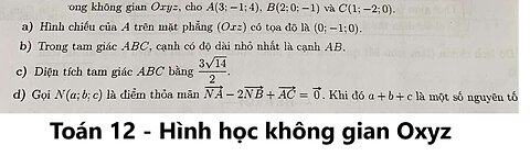 Toán 12: Trong không gian Oxyz, cho A(3;-1;4), B(2;0;-1), C(1;-2;0)