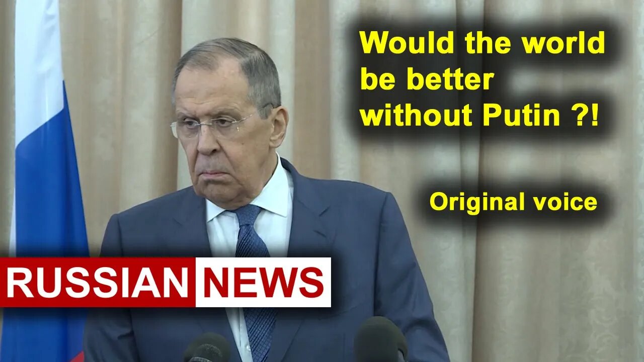 Would the world be better without Putin? How did Lavrov comment on this? Russia, Sudan, Khartoum. RU