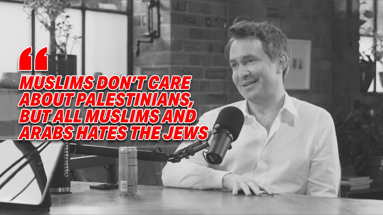 DOUGLAS MURRAY: "MUSLIMS DON'T CARE ABOUT PALESTINIANS, BUT ALL MUSLIMS & ARABS HATES THE JEWS"