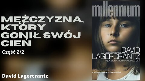 Mężczyzna, który gonił swój cień, Część 2/2, Cykl: Millennium (tom 5) - David Lagercrantz