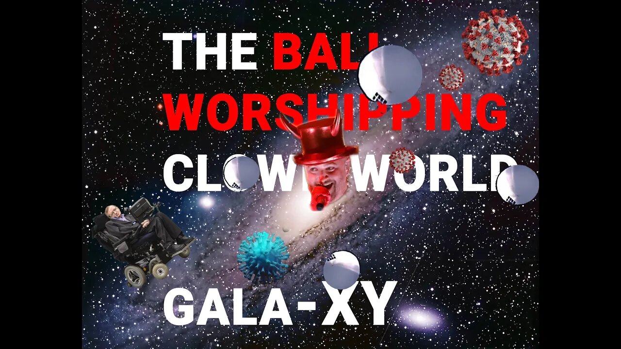 The Chinese Spy Ball-oon Exposes the Ball Worship Clown World Gala-xy Matrix