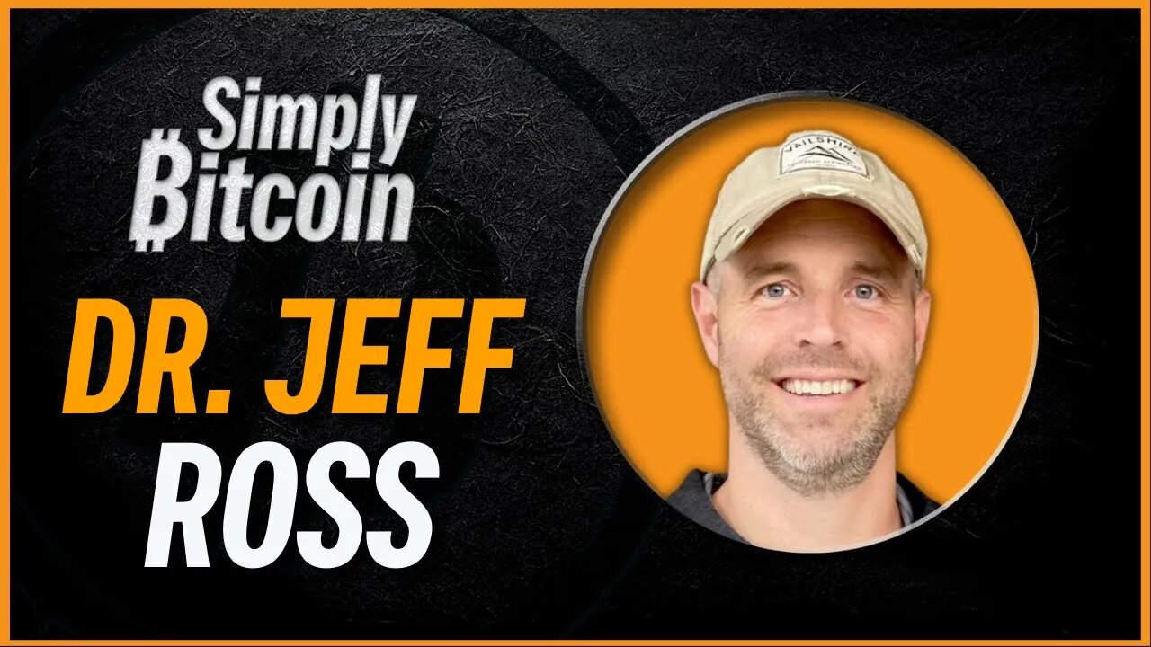 Dr. Jeff Ross | Bullish On Bitcoin | Simply Bitcoin IRL