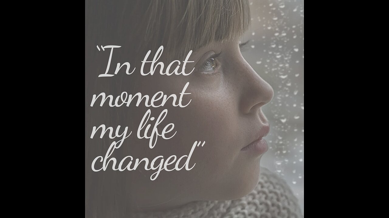 “In that moment my life changed”