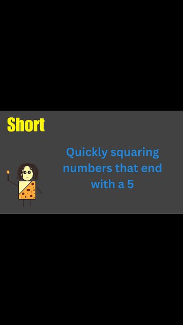 Squaring numbers that end with a 5… fast!
