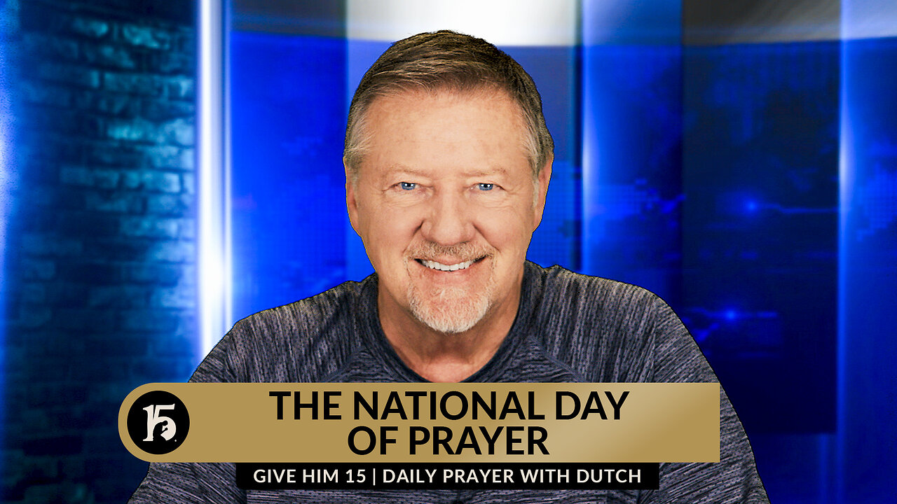 The National Day of Prayer | Give Him 15: Daily Prayer with Dutch | May 2, 2024