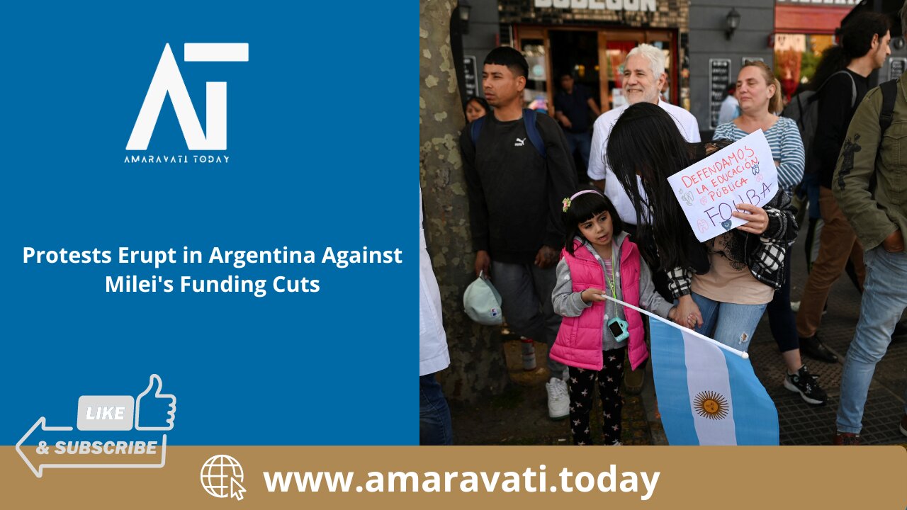 Protests Erupt in Argentina Against Milei's Funding Cuts | Amaravati Today