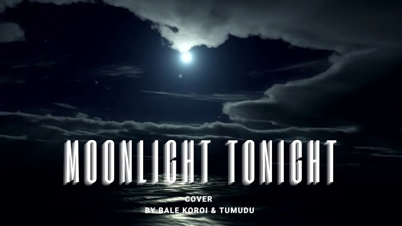 "Moonlight Tonight" Official Music Video Cover By Bale Koroi & Tumudu