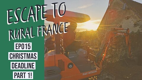 Escape to rural France- Christmas deadline part 1 EP015