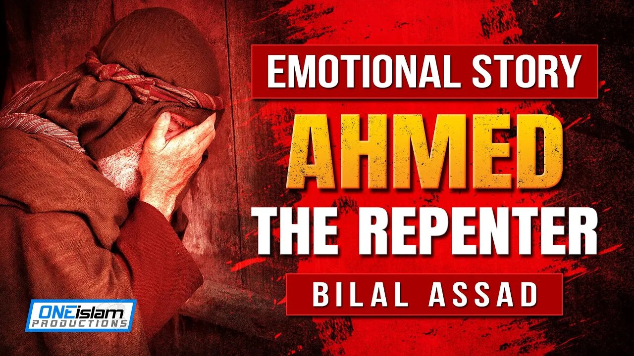 EMOTIONAL STORY - 'AHMED THE REPENTER' - BILAL ASSAD