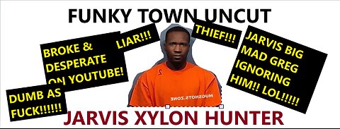 FUNKY TOWN UNCUT EXPOSED! JARVIS XYLON HUNTER