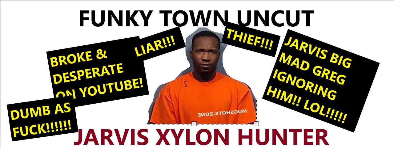 FUNKY TOWN UNCUT EXPOSED! JARVIS XYLON HUNTER