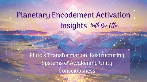 Pluto’s Transformation: Restructuring Systems & Awakening Unity Consciousness