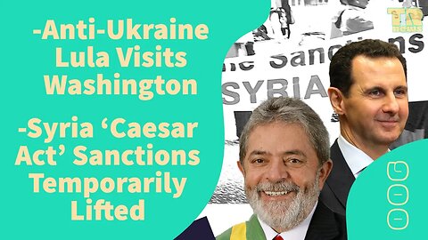 006 Anti-Ukraine War Lula Visits DC, Syria Sanctions Lifted