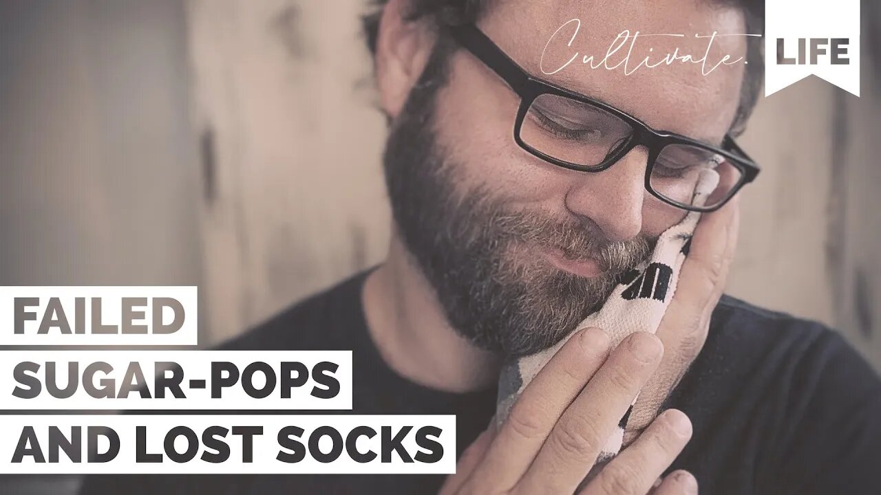 CL | Failed Sugar Pops and Lost Socks | Cultivate Relationships