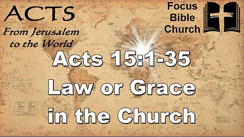 Acts 15:1-35 Law or grace in the church