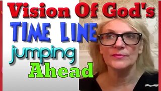 God Showed Me His Time Line: Jumping Ahead