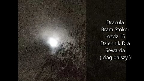 Dracula - Bram Stoker rozdz.15 Z dziennika Dra Sewarda