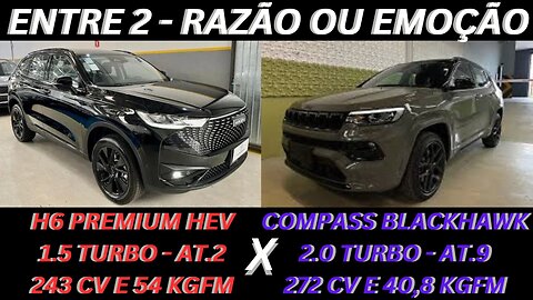 ENTRE 2 CARROS - GWM HAVAL H6 X JEEP COMPASS - ECONOMIA OU POTÊNCIA ? VC ESCOLHE.