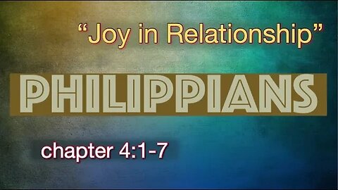 Philippians 4:1-7 | "Joy in Relationship"