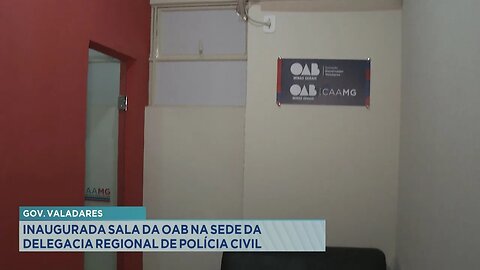 Gov. Valadares: Inaugurada Sala da OAB na Sede da Delegacia Regional de Polícia Civil.