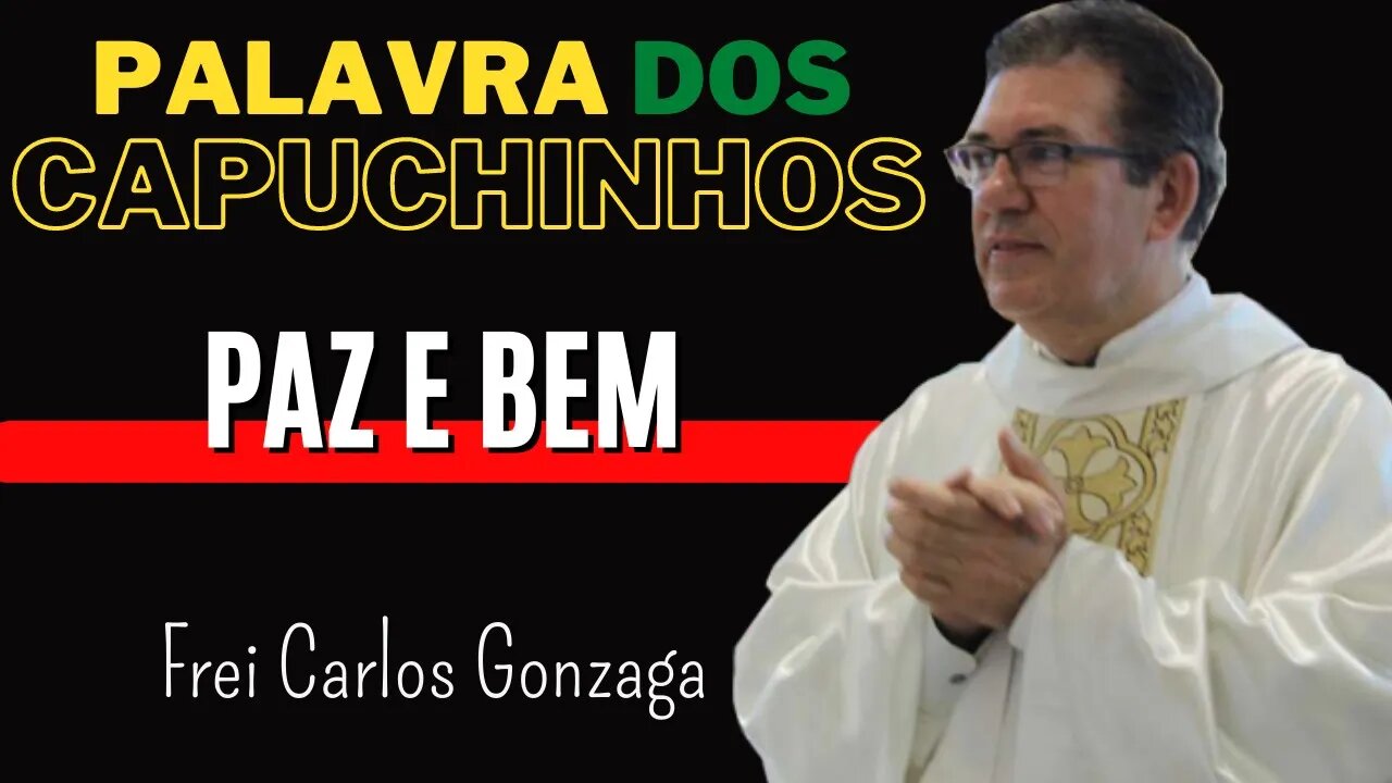 🙏Oração do dia Frei Carlos Gonzaga [PALAVRA DOS CAPUCHINHOS]