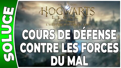 Hogwarts Legacy : l'Héritage de Poudlard - COURS DE DÉFENSE CONTRE LES FORCES DU MAL - Quête 04 [FR]