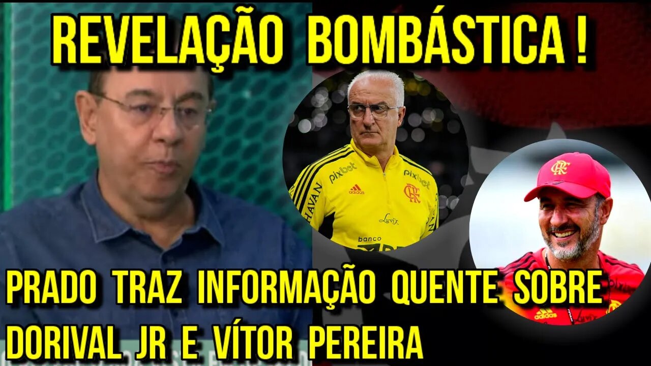 REVELAÇÃO BOMBÁSTICA! FLÁVIO PRADO TRAZ INFORMAÇÃO DE DORIVAL JR E VÍTOR PEREIRA NO FLAMENGO