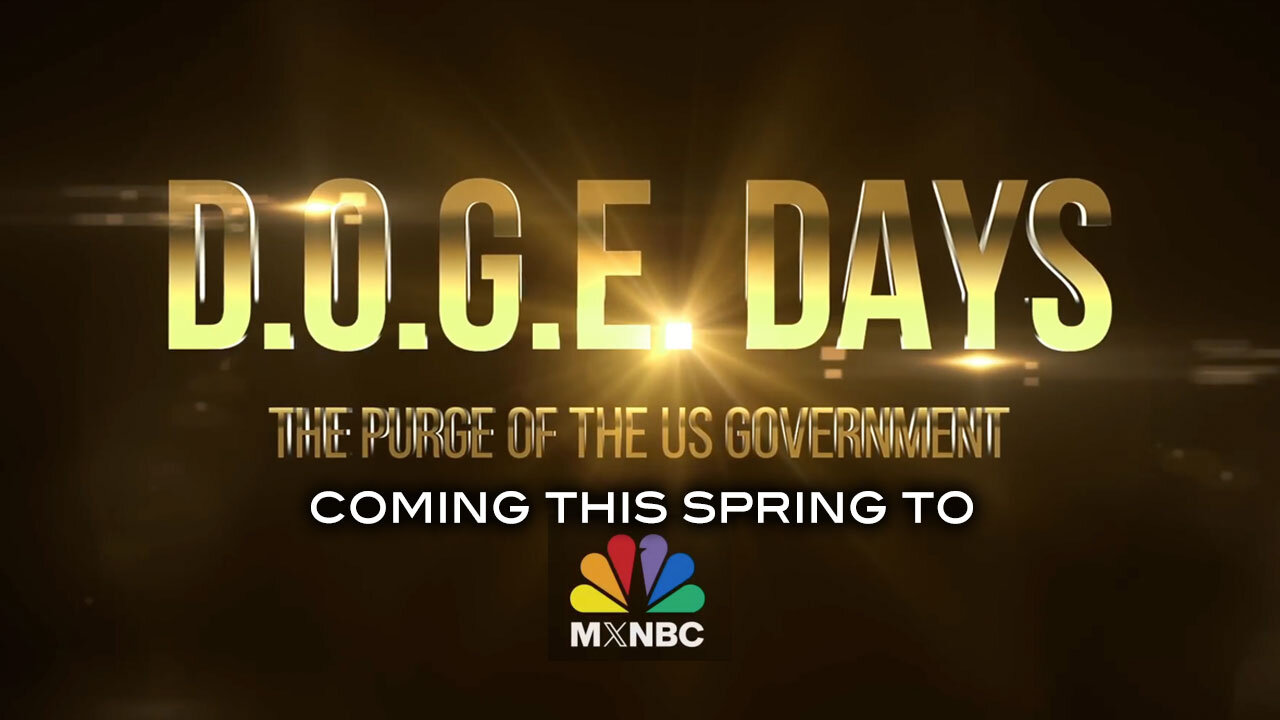 D.O.G.E DAYS - The Purge of the U.S. Government - Coming This Spring to MXNBC