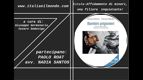 Affidamento di minori, una filiera inquietante! Con Paolo Roat, Nadia Santos, Cesare Semovigo