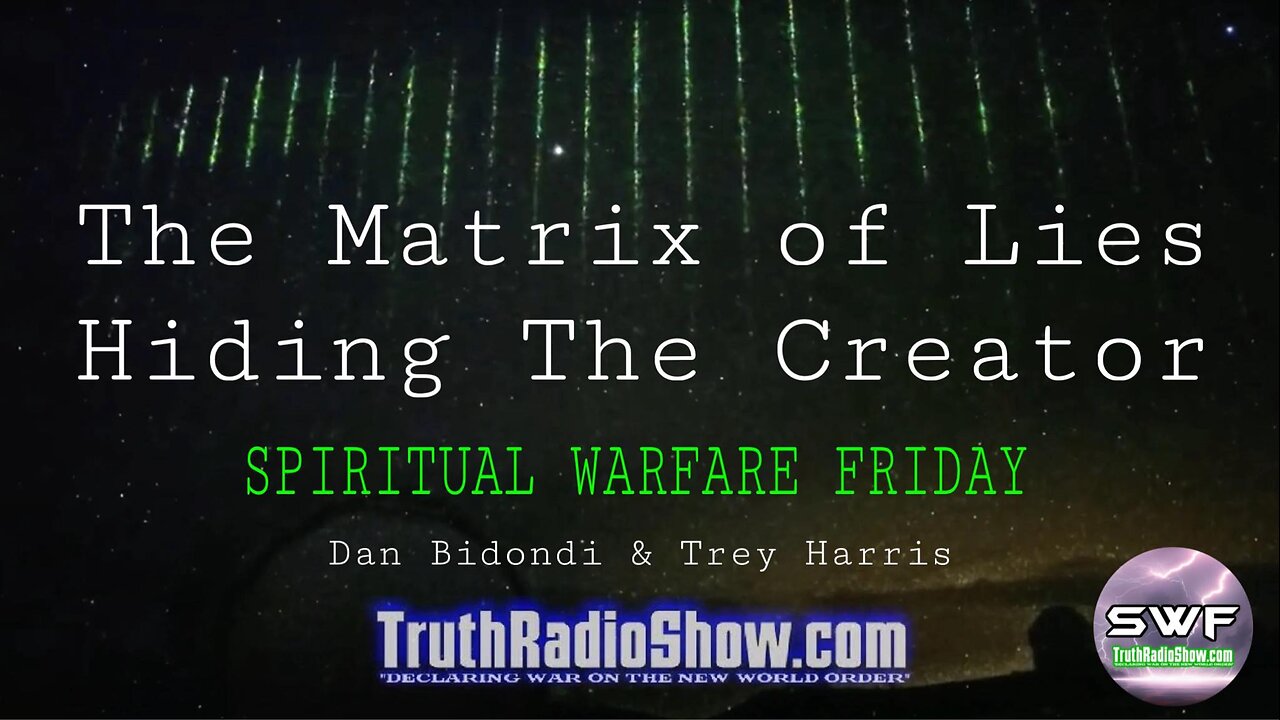 The Matrix of Lies - Hiding The Creator : Spiritual Warfare Friday