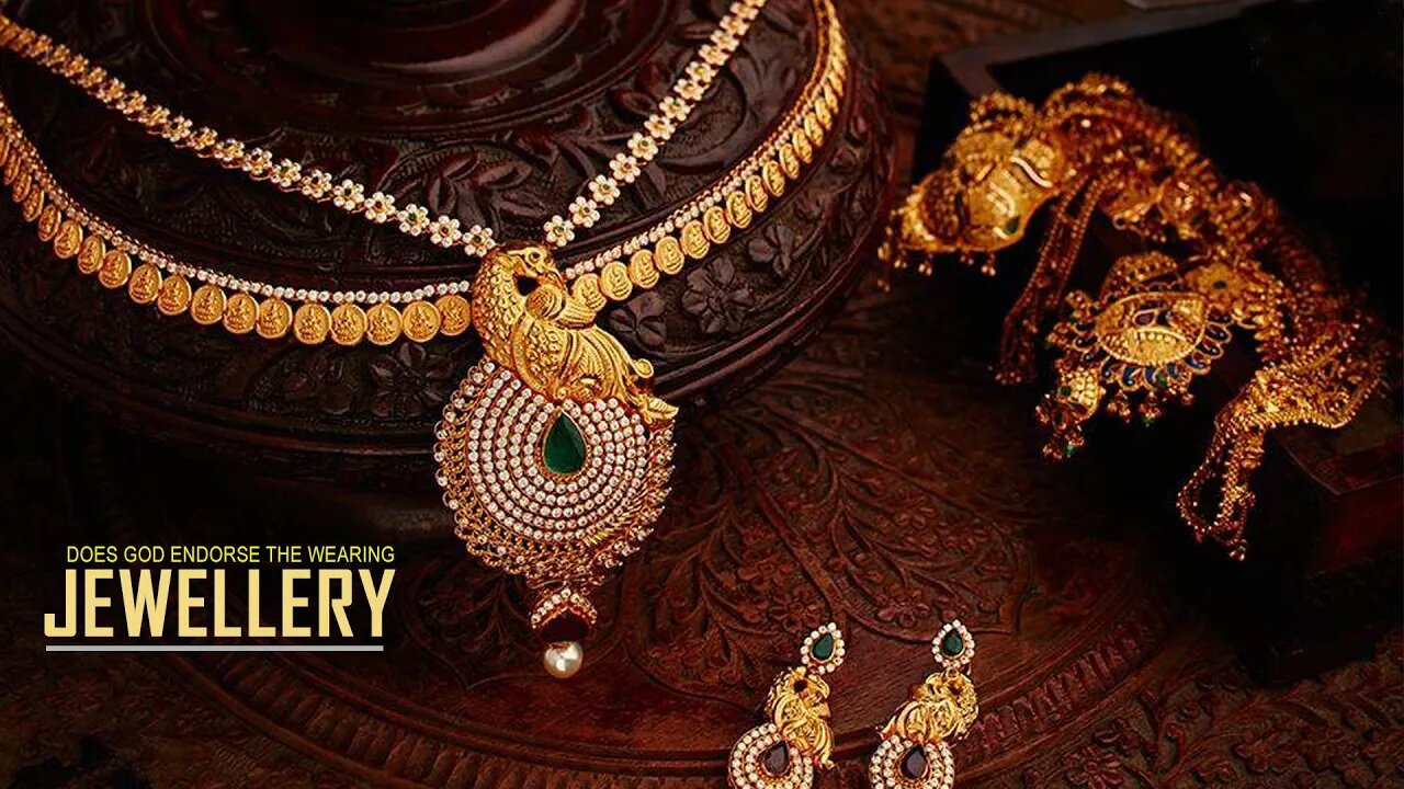DOES GOD CONDONE JEWELLRY AND COSMETICS?