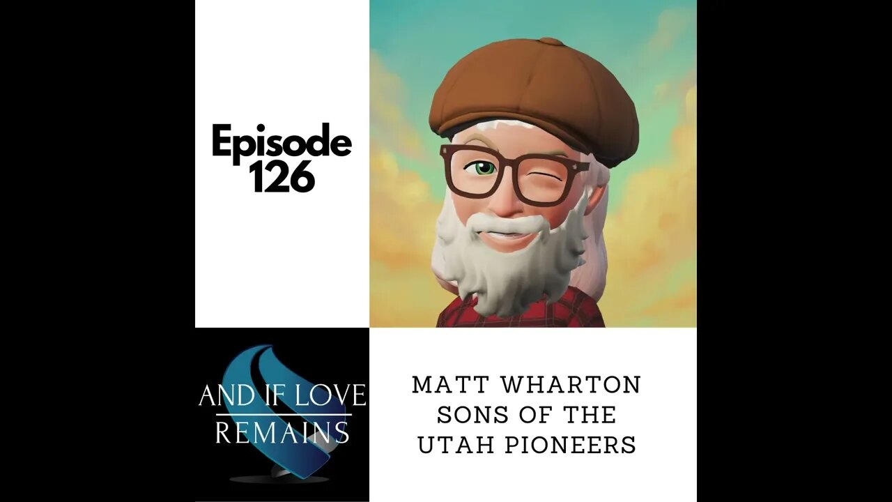 Episode 126 - Matt Wharton: Sons Of The Utah Pioneers