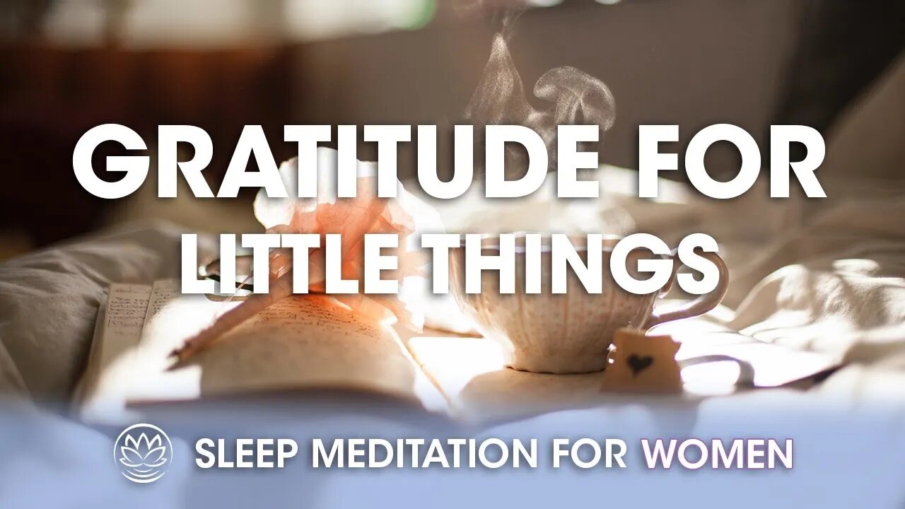 Gratitude for the Little Things // Sleep Meditation for Women