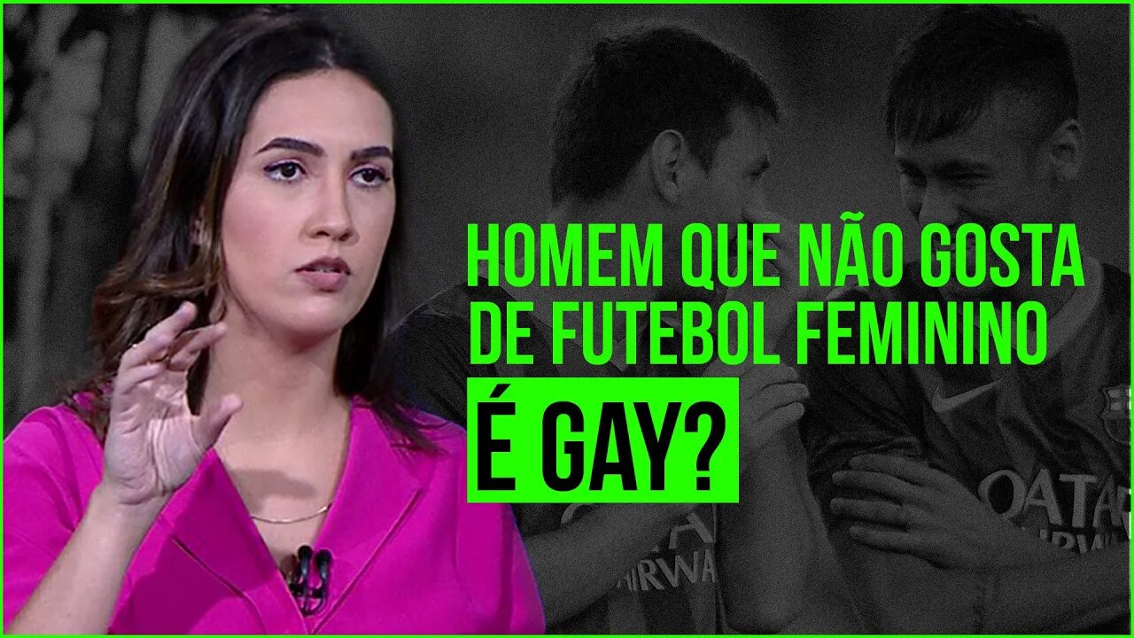 MARI SPINELLI | HOMEM QUE NAO GOASTA DE FUTEBOL FEMININO É GAY?!