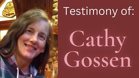 Cathy Gossen Testimony #testimony