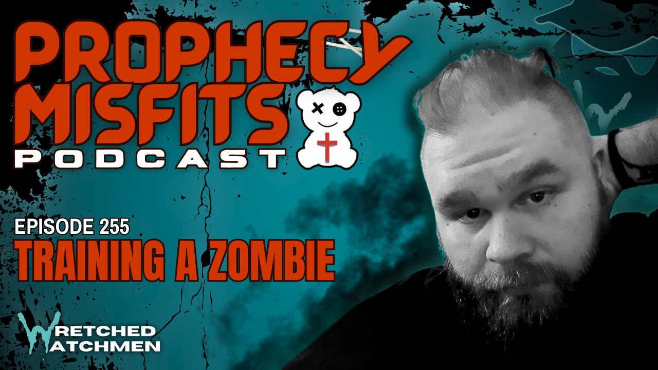 Prophecy Misfits Podcast 12/3/24: Training A Zombie