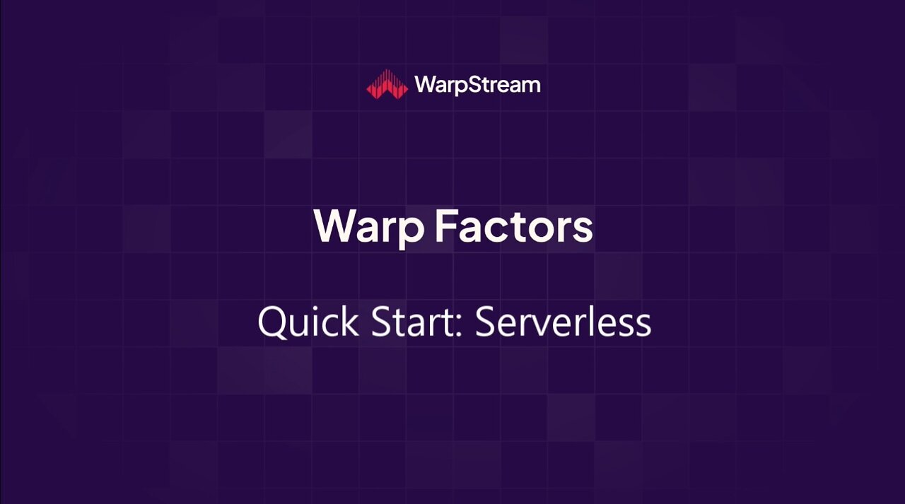 Warp Factors: Quick Start - Serverless