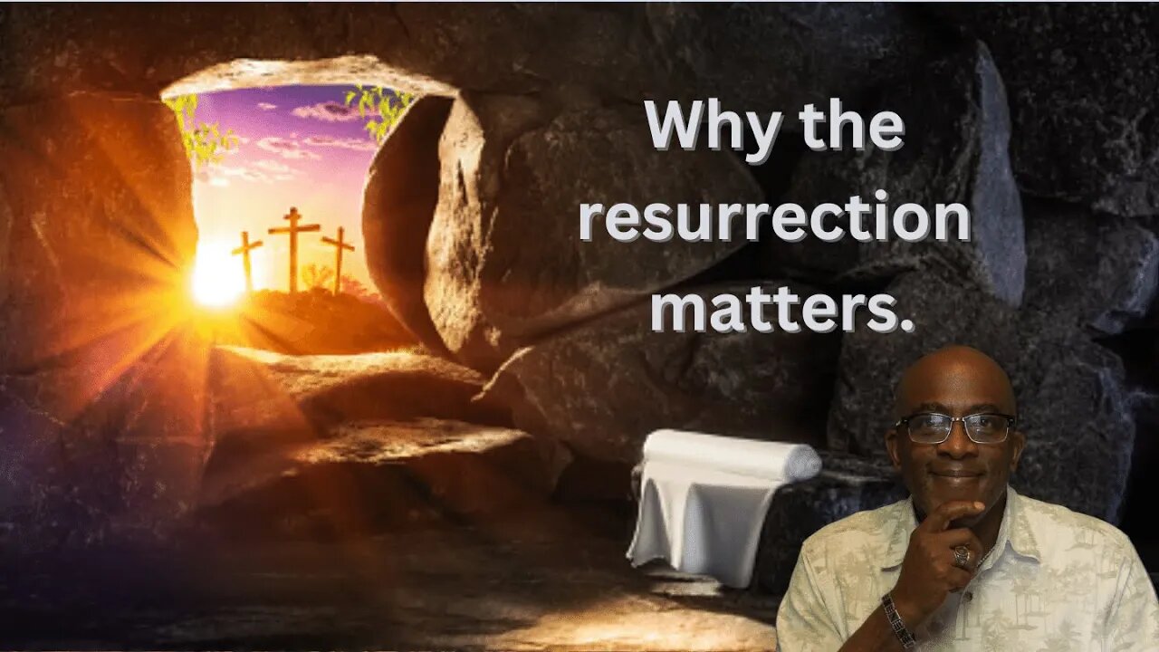 What about the resurrection and why it matters...