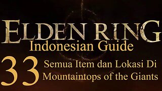 Elden Ring, 100% Newbie Indonesian Guide, Part 33 - Item dan Lokasi di Mountaintops of the Giants